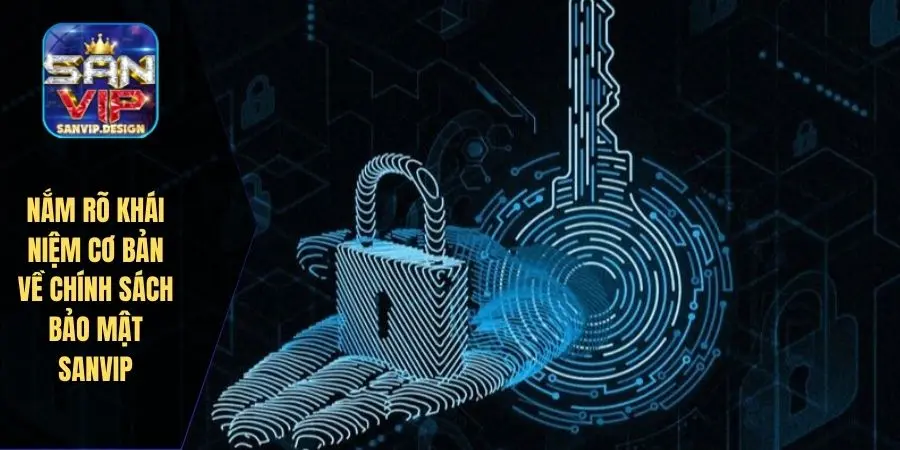 Nắm rõ khái niệm cơ bản về chính sách bảo mật SANVIP