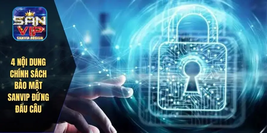 4 nội dung chính sách bảo mật SANVIP đứng đầu câu