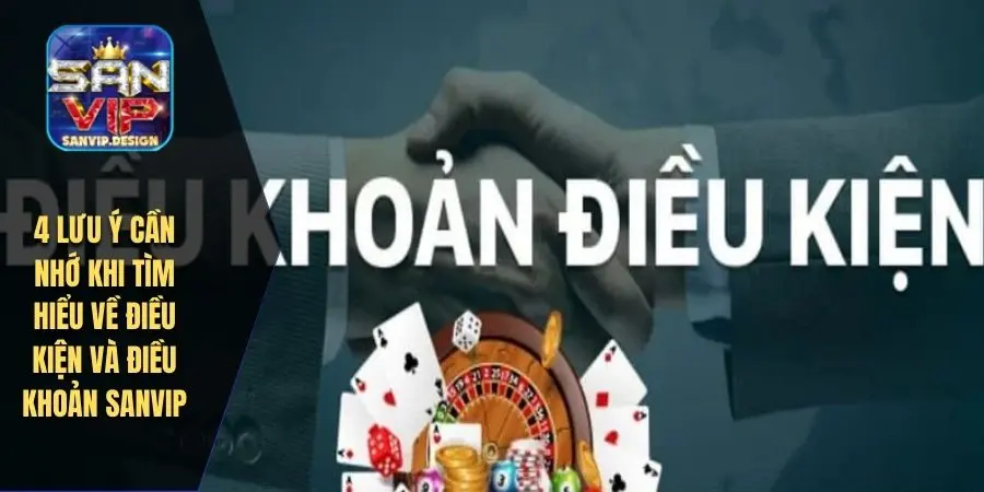 4 lưu ý cần nhớ khi tìm hiểu về điều kiện và điều khoản SANVIP