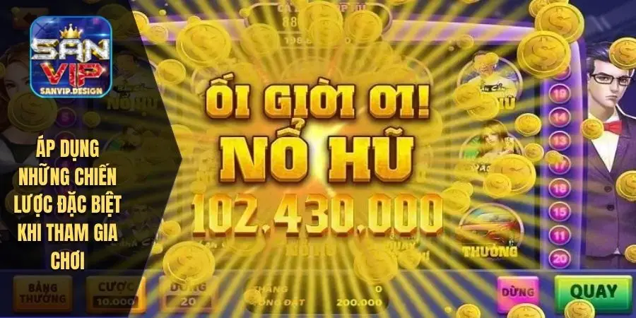 Áp dụng những chiến lược đặc biệt khi tham gia chơi