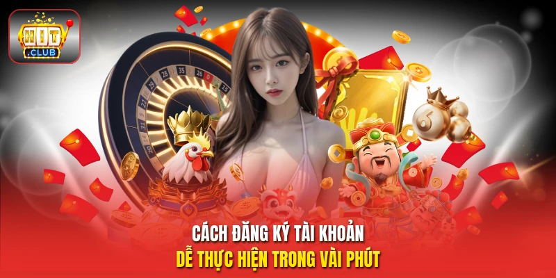 Cách đăng ký tài khoản dễ thực hiện trong vài phút