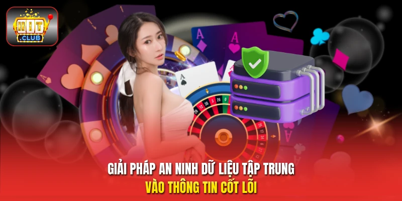 Giải pháp an ninh dữ liệu tập trung vào thông tin cốt lõi