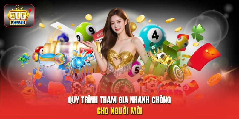 Quy trình tham gia nhanh chóng cho người mới