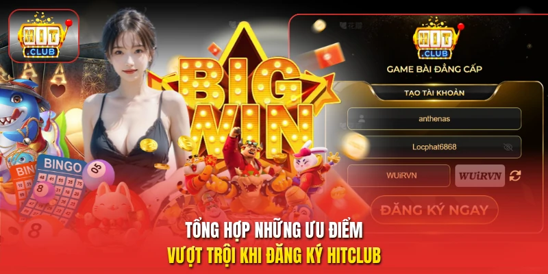 Tổng hợp những ưu điểm vượt trội khi đăng ký HitClub